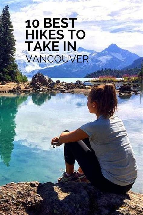 10 Best Hikes To Take In Vancouver I Mean Not Saying Were Going To