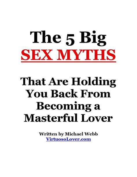 Special Report The 5 Sex Myths That Are Holding You Back From Becoming A Masterful Lover By