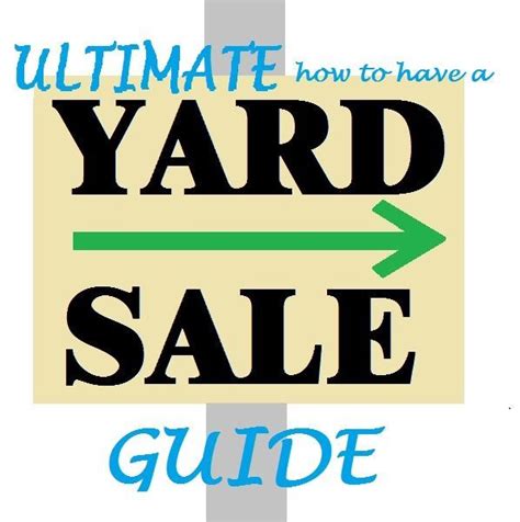 Ultimate How To Have A Yard Sale Guide Yard Sale Yard Sale