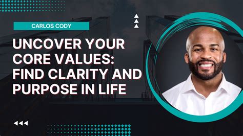 Uncover Your Core Values Find Clarity And Purpose In Life