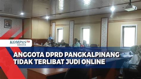 Anggota DPRD Pangkalpinang Nyatakan Tidak Terlibat Judi Online YouTube