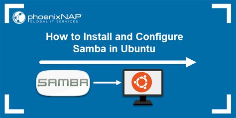 How To Install Samba In Ubuntu Configuring And Connecting