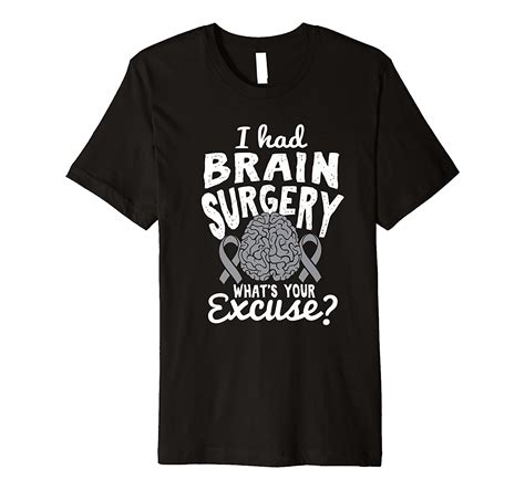 i had brain surgery whats your excuse gray ribbon premium t shirt clothing