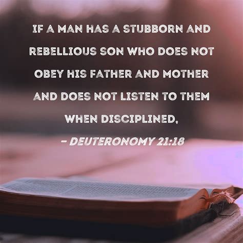 Deuteronomy 2118 If A Man Has A Stubborn And Rebellious Son Who Does Not Obey His Father And