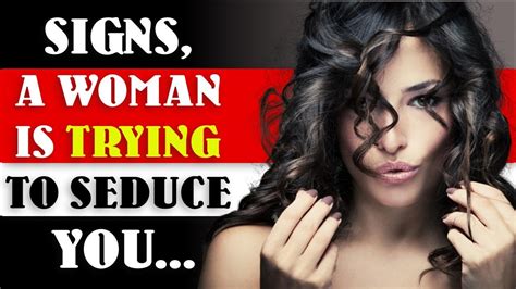 If A Woman Is Trying To Seduce You Here Are The Signs Human Behavior Psychology Amazing