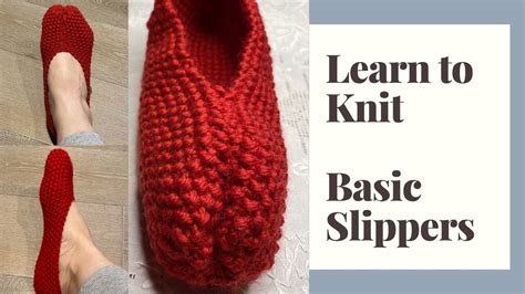 Learn To Knit Basic Slippers Step By Step Tutorial Youtube