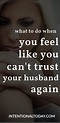 What If You Can Never Trust Your Husband Again? 12 Thoughts | Trust ...
