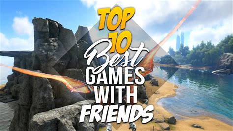 Top 10 Best Games To Play With Friends 10 Great Onlinemultiplayer