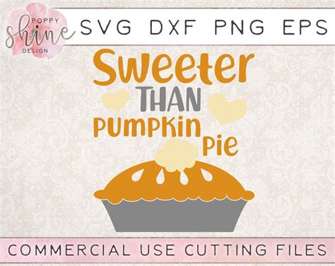 Sweeter Than Pumpkin Pie Svg Dxf Png Eps Cutting File For Etsy
