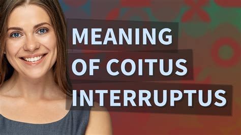 Coitus Interruptus Meaning Of Coitus Interruptus Youtube