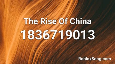 The Rise Of China Roblox Id Roblox Music Codes