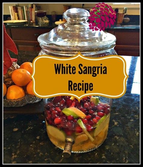 Thanksgiving Musings With Images White Sangria Recipe