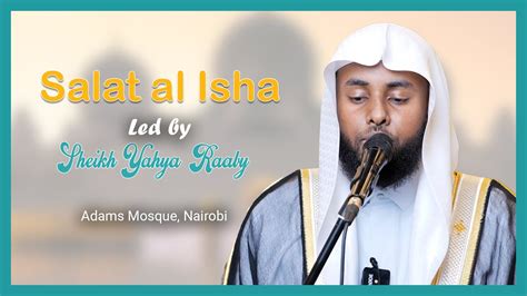 Salat Al Isha Led By Sheikh Yahya Raaby At Adams Masjid Nairobi Youtube