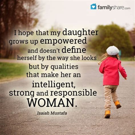 I Hope That My Daughter Grows Up Empowered And Doesnt Define Herself