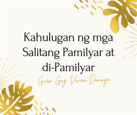 Filipino 4 Kahulugan Ng Mga Salitang Pamilyar At Di Pamilya Quizizz