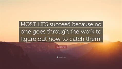 Paul Ekman Quote Most Lies Succeed Because No One Goes Through The