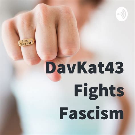 davkat43 fights fascism podcast on spotify