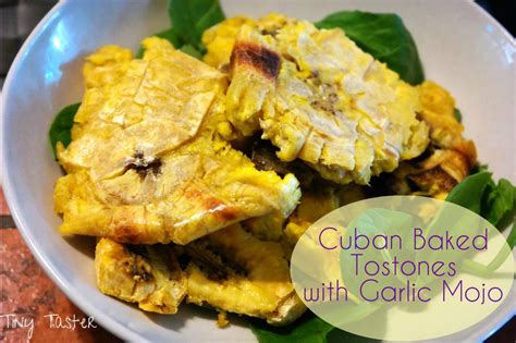 Tiny Taster Cuban Baked Tostones With Garlic Mojo Tiny Taster