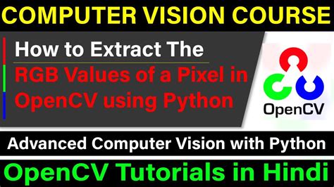 How To Extract The Rgb Values Of A Pixel In Opencv Using Python Youtube