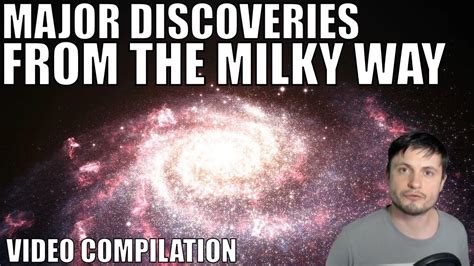 Major Discoveries From The Milky Way Galaxy Video Compilation Youtube