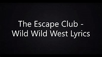 The Escape Club - Wild Wild West (Lyrics HD) - YouTube