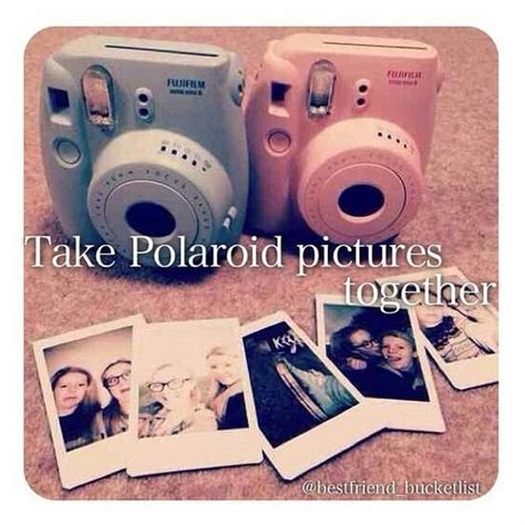 Take Polaroid Pictures Together Best Friend Bucket List Bff Bucket