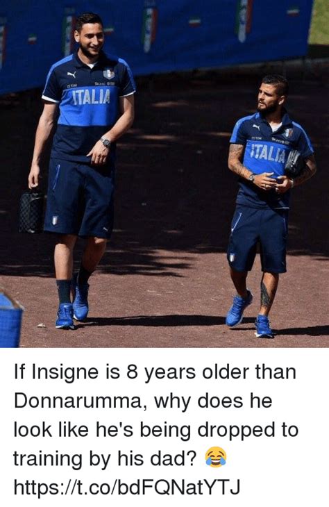 Trending images and videos related to height! ITALIA if Insigne Is 8 Years Older Than Donnarumma Why ...