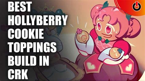 Best Hollyberry Cookie Toppings Build In Crk Games Adda