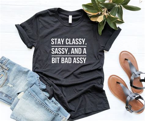 stay classy sassy and a bit bad assy funny tshirt womens etsy