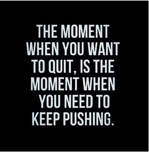 Truthtalk Motivation In This Moment Keep Pushing Quotes