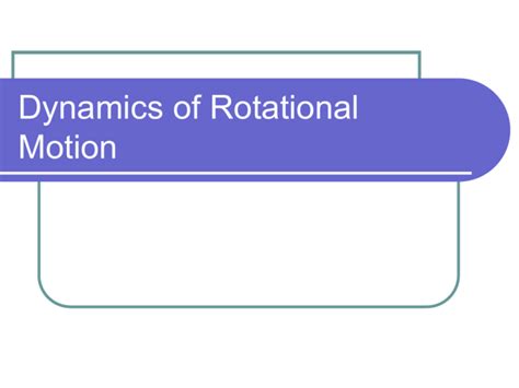 Chapter 10 Dynamics Of Rotational Motion