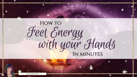 How To Feel Energy With Your Hands In Minutes Youtube