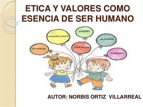 Etica Y Valores Como Esencia De Ser Humano Norbis