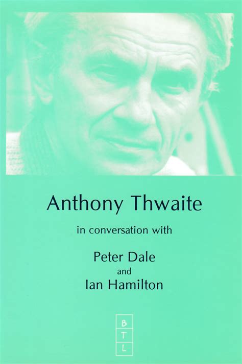 Anthony Thwaite In Conversation With Peter Dale And Ian Hamilton The