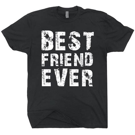 Best Friend Ever T Shirt T For Bff T For Best Friend In T Shirts