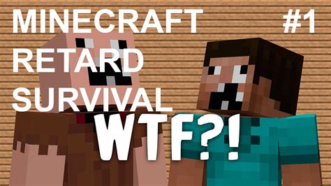 Minecraft Retard Survival Capitulo 1 El Autista Youtube