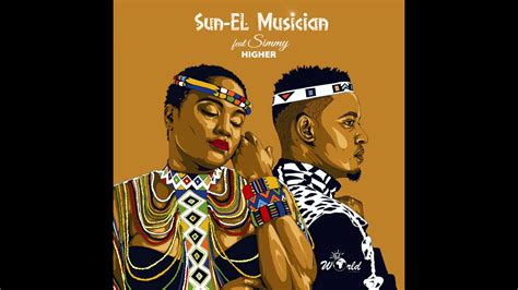 Sun El Musician Feat Simmy Higher Official Audio Youtube