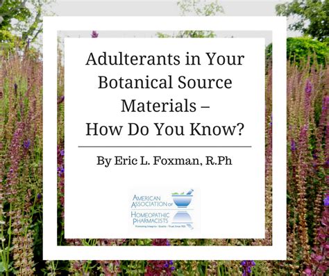Adulterants In Your Botanical Source Materials How Do You Know The