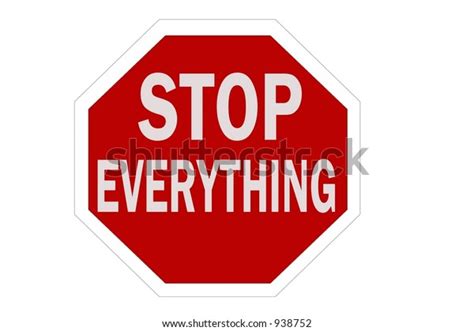 Stop Everything Sign Isolated On White Stock Illustration 938752
