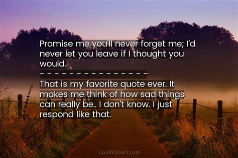 Quote Promise Me Youll Never Forget Me Id Never Let You Leave If