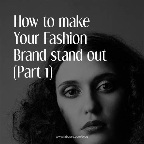 How To Make Your Fashion Brand Stand Out Part 1 Of 2 Fashion