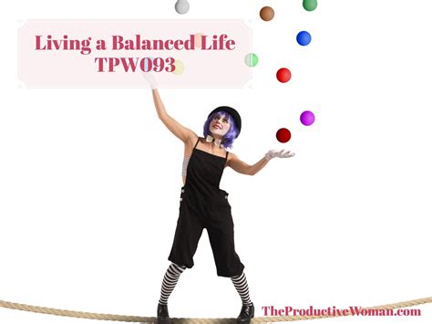 Living a Balanced Life - TPW093 - The Productive Woman