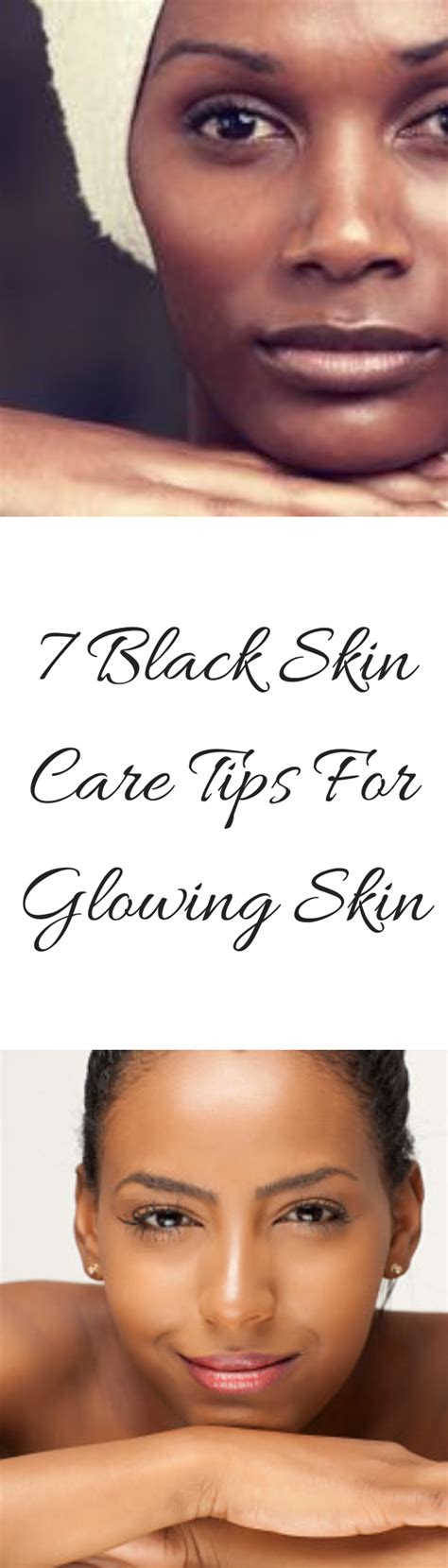 7 Black Skin Care Tips For Glowing Skin Awesome Nyraju Skin Care