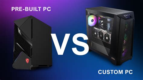 Pre Built Pc Vs Custom Pc Which One Is Your Best Choice