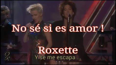 Roxette No sé si es amor Con Letra YouTube