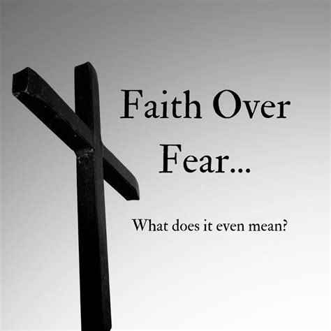 Faith Over Fear What Does It Even Mean Pix Along The Way