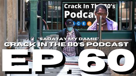 Sadatay My Damie Episode 60 Crack In The 80s Podcast Youtube