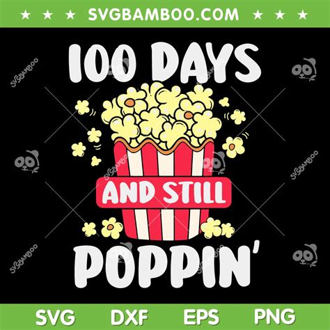 100 Days And Still Poppin Svg Png
