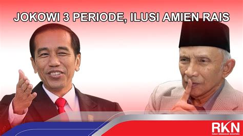 Tidak Mungkin Jokowi Jadi Presiden 3 Kali Hanya Ilusi Amien Rais Youtube