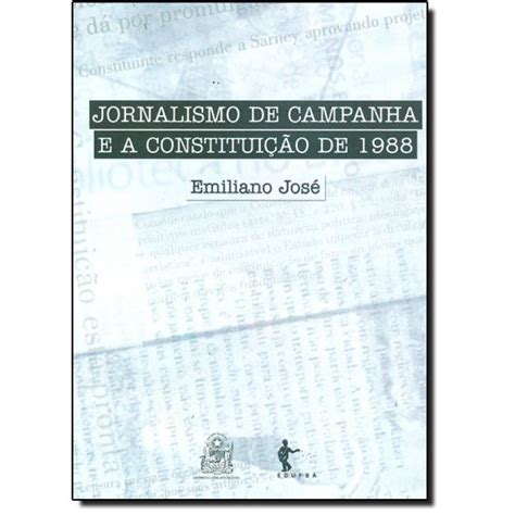 Jornalismo De Campanha E A Constituição De 1988 Submarino